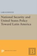 National Security And United States Policy Toward Latin America