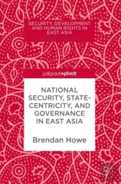 National Security, Statecentricity, And Governance In East Asia