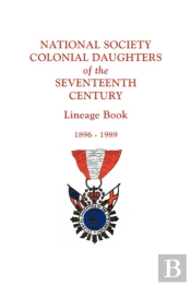 National Society Colonial Daughters Of The Seventeenth Century. Lineage Book, 1896-1989