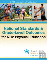 National Standards & Grade-Level Outcomes For K-12 Physical Education