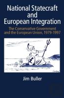 National Statecraft And European Integration, 1979-97