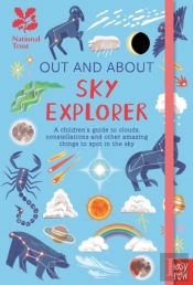 National Trust: Out And About Sky Explorer: A Childrenâ€™S Guide To Clouds, Constellations And Other Amazing Things To Spot In The Sky