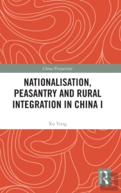 Nationalisation, Peasantry And Rural Integration In China I