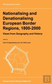 Nationalising And Denationalising European Border Regions, 1800-2000