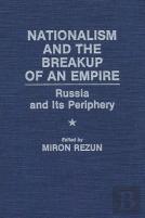 Nationalism And The Breakup Of An Empire