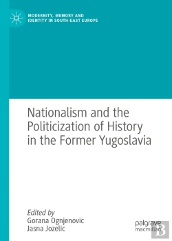 Bertrand.pt - Nationalism And The Politicization Of History In The Former Yugoslavia
