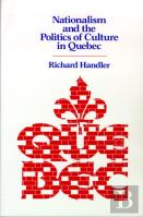 Nationalism And The Politics Of Culture In Quebec
