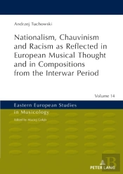 Nationalism, Chauvinism And Racism As Reflected In European Musical Thought And In Compositions From The Interwar Period