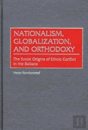 Nationalism, Globalization, And Orthodoxy