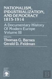 Nationalism, Industrialization, And Democracy 1815-1914