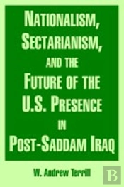 Nationalism, Sectarianism, And The Future Of The U.S. Presence In Post-Saddam Iraq