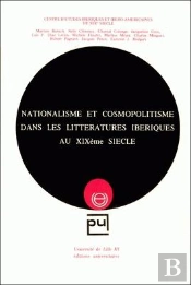 Nationalisme Et Cosmopolitisme Dans Les Litteratures Iberiques Au Xix Eme Siecle