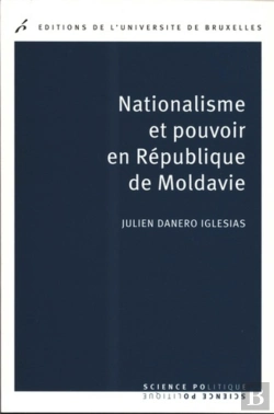 Bertrand.pt - Nationalisme Et Pouvoir En République De Moldavie