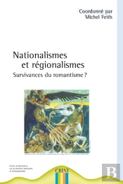 Nationalismes Et Régionalismes ; Survivances Du Romantisme ?
