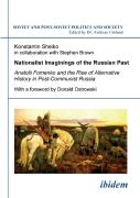 Nationalist Imaginings Of The Russian Past. Anatolii Fomenko And The Rise Of Alternative History In Post-Communist Russia. With A Foreword By Donald Ostrowski
