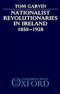 Bertrand.pt - Nationalist Revolutionaries In Ireland 1858-1928