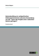 Nationbuilding Als Weltpolitisches Ordnungsinstrument Und Seine Anwendung Im Irak - Kann Das Projekt Einer Irakischen Nation Gelingen?