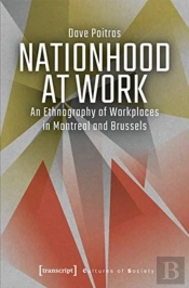 Nationhood At Work Â€“ An Ethnography Of Workplaces In Montreal And Brussels