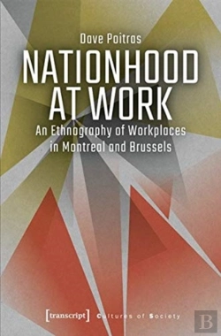 Bertrand.pt - Nationhood At Work Â€“ An Ethnography Of Workplaces In Montreal And Brussels