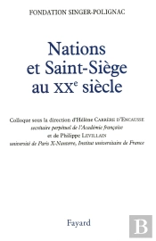 Nations Et Saint-Siège Au Xxe Siècle : Colloque De La Fondation Singer-Polignac