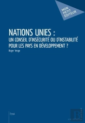 Nations Unies : Un Conseil D'Insecurite Ou D'Instabilite Pour Les Pays En Developpement?