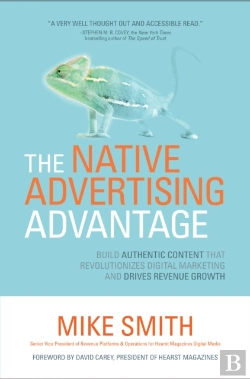 Bertrand.pt - Native Advertising Advantage: Build Authentic Content That Revolutionizes Digital Marketing And Drives Revenue Growth