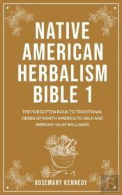 Native American Herbalism Bible 1: The F