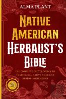 Native American Herbalist'S Bible