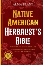 Native American Herbalist'S Bible