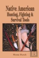 Native American Hunting, Fighting And Survival Tools