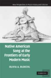 Native American Song At The Frontiers Of Early Modern Music