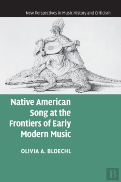 Bertrand.pt - Native American Song At The Frontiers Of Early Modern Music