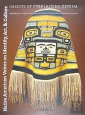 Native American Voices On Identity, Art, And Cul Â€“ Objects Of Everlasting Esteem