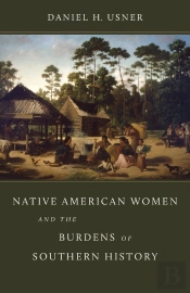 Native American Women And The Burdens Of Southern History