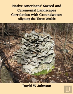 Bertrand.pt - Native Americans' Sacred And Ceremonial Landscapes Correlation With Groundwater