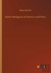 Native Religions Of Mexico And Peru