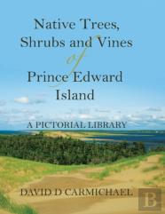 Native Trees, Shrubs And Vines Of Prince Edward Island