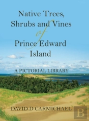 Native Trees, Shrubs And Vines Of Prince Edward Island