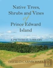 Native Trees, Shrubs And Vines Of Prince Edward Island