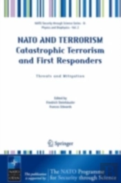 Nato And Terrorism Catastrophic Terrorism And First Responders: Threats And Mitigation