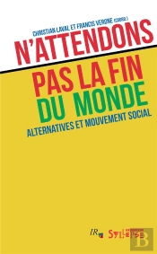 N'Attendons Pas La Fin Du Monde ; Alternatives Et Mouvement Social