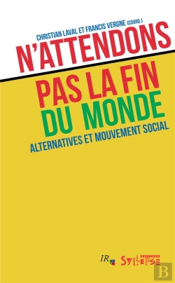 Bertrand.pt - N'Attendons Pas La Fin Du Monde ; Alternatives Et Mouvement Social