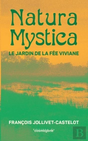 Natura Mystica : Le Jardin De La Fée Viviane