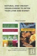 Natural And Creamy Vegan Cheese To Detox Your Liver And Kidney