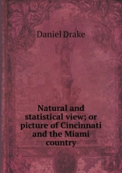 Natural And Statistical View; Or Picture Of Cincinnati And The Miami Country