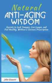 Natural Anti-Aging Wisdom