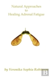 Natural Approaches To Healing Adrenal Fatigue
