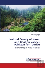 Natural Beauty Of Naran And Kaghan Valleys, Pakistan For Tourists