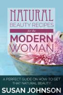 Natural Beauty Recipes For The Modern Woman