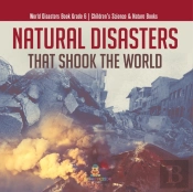 Natural Disasters That Shook The World | World Disasters Book Grade 6 | Children'S Science & Nature Books